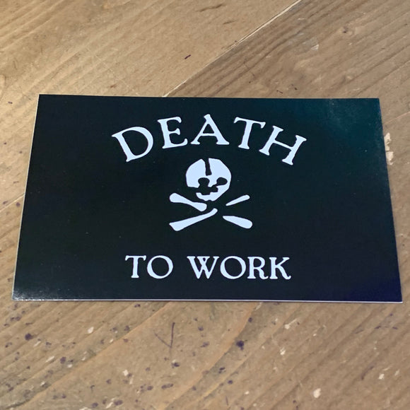 Death to Work Sticker