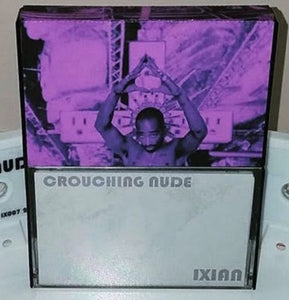 CROUCHING NUDE / IXIAN split cassette