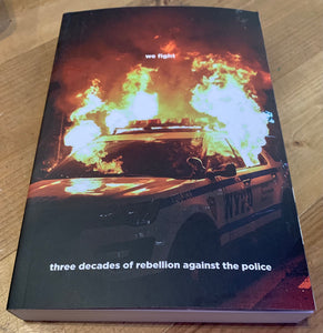 WE FIGHT: Three Decades of Rebellion Against the Police