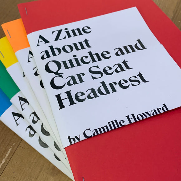 A ZINE ABOUT QUICHE AND CAR SEAT HEADREST