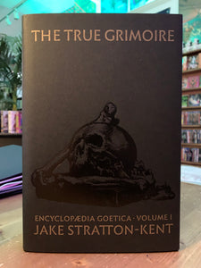 THE TRUE GRIMOIRE: Encyclopaedia Goetica Volume 1  by Jake Stratton-Kent (hardcover)