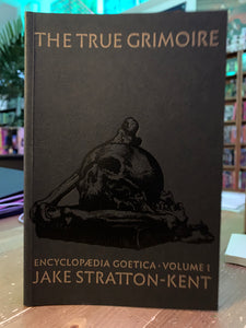 THE TRUE GRIMOIRE: Encyclopaedia Goetica Volume 1  by Jake Stratton-Kent