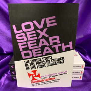 LOVE SEX FEAR DEATH: The Inside Story of the Process Church of the Final Judgment (Expanded Edition)  by Timothy Wyllie