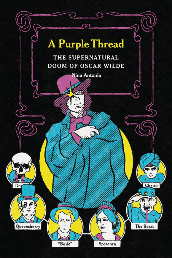 A PURPLE THREAD: The Supernatural Doom of Oscar Wilde  by Nina Antonia
