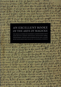 AN EXCELLENT BOOKE OF THE ARTE OF MAGICKE by Phil Legard & Alexander Cummins