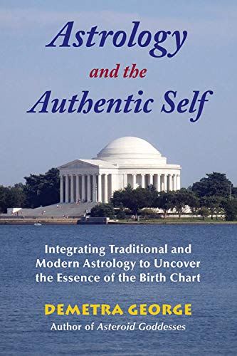 ASTROLOGY AND THE AUTHENTIC SELF  by Demetra George