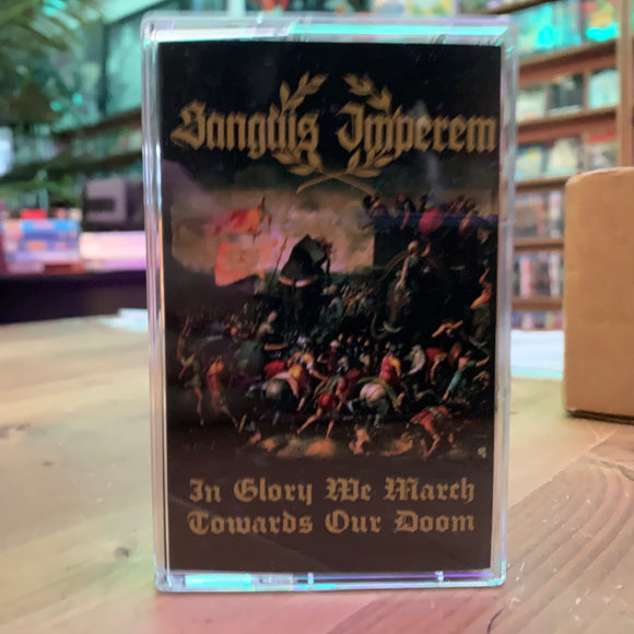 SANGUIS IMPEREM - In Glory We March Towards Our Doom cassette