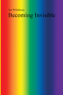 BECOMING INVISIBLE by Ian Whittlesea