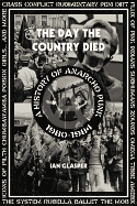 THE DAY THE COUNTRY DIED: A HISTORY OF ANARCHO PUNK 1980-1984 by Ian Glasper