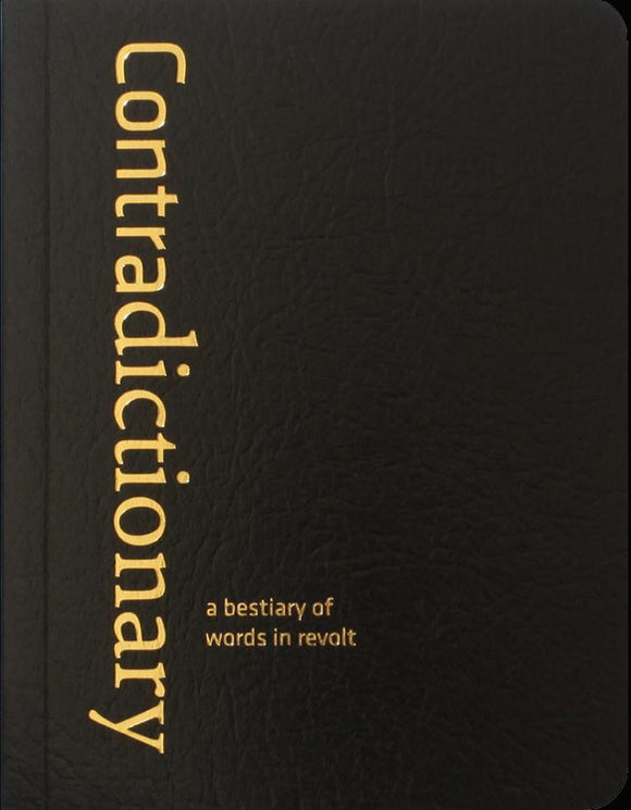 CONTRADICTIONARY: A Bestiary of Words in Revolt by CrimethInc. Ex-Workers Collective