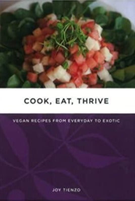 COOK, EAT, THRIVE: Vegan Recipes from Everyday to Exotic  by Joy Tienzo