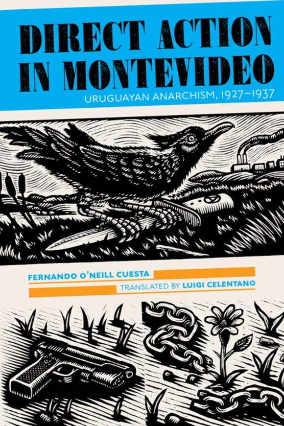 DIRECT ACTION IN MONTEVIDEO: Uruguayan Anarchism, 1927-1937  by Fernando O'Neill Cuesta