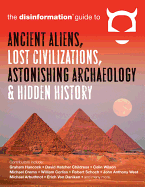 THE DISINFORMATION GUIDE TO ANCIENT ALIENS, LOST CIVILIZATIONS, ASTONISHING ARCHAEOLOGY AND HIDDEN HISTORY Edited by Preston Peet