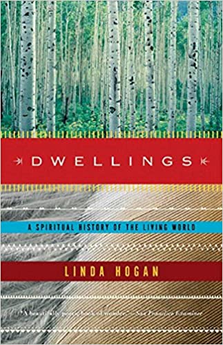 DWELLINGS: A Spiritual History of the Living World  by Linda Hogan