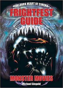 FRIGHTFEST GUIDE TO MONSTER MOVIES by Michael Gingold