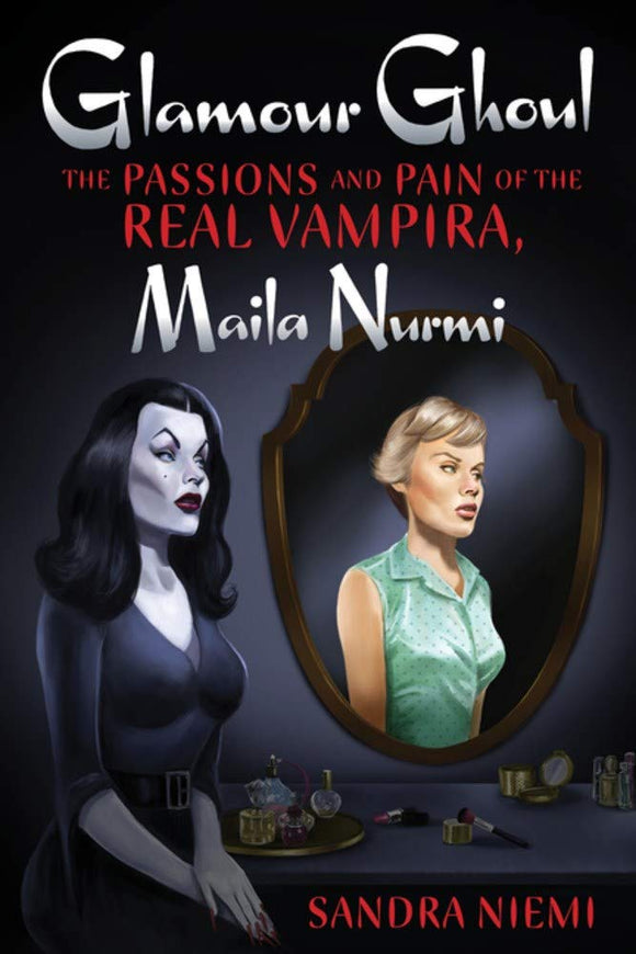 GLAMOUR GHOUL: The Passions and Pain of the Real Vampira, Maila Nurmi   by Sandra Niemi