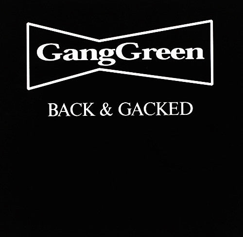GANG GREEN - Back & Gacked CD
