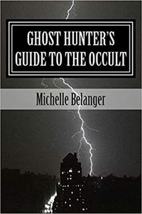 THE GHOST HUNTER'S GUIDE TO THE OCCULT by Michelle Belanger