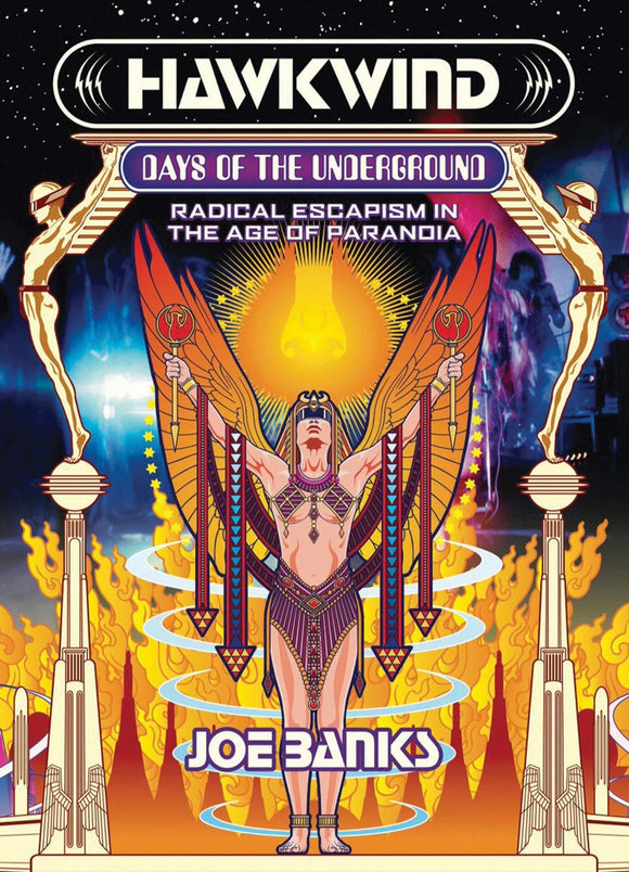 HAWKWIND: Days of the Underground - Radical Escapism in the Age of Paranoia  by Joe Banks