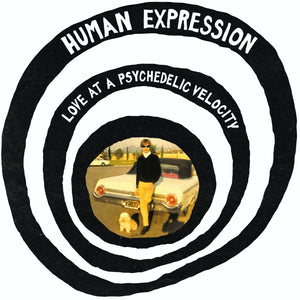 HUMAN EXPRESSION - Love at a Psychedelic Velocity LP