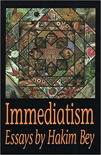 IMMEDIATISM: Essays by Hakim Bey