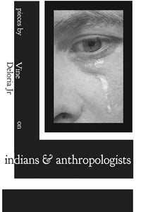 INDIANS AND ANTHROPOLOGISTS by Vine Deloria Jr.