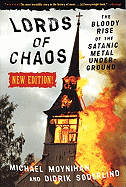 LORDS OF CHAOS: THE BLOODY RISE OF THE SATANIC METAL UNDERGROUND by Michael Moynihan and Didrek Soderlind