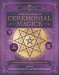 LLEWELLYN'S COMPLETE BOOK OF CEREMONIAL MAGICK: A Comprehensive Guide to the Western Mystery Tradition