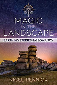 Magic in the Landscape: Earth Mysteries and Geomancy by Nigel Pennick