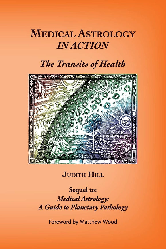 MEDICAL ASTROLOGY IN ACTION: The Transits of Health by Judith Hill