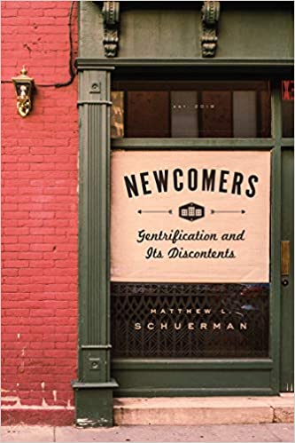 NEWCOMERS: Gentrification and Its Discontents  by Matthew L. Schuerman