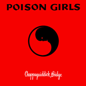 POISON GIRLS - Chappaquiddick Bridge LP