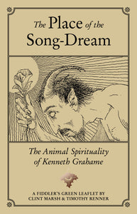 THE PLACE OF THE SONG-DREAM: The Animal Spirituality of Kenneth Grahame