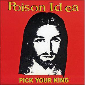 POISON IDEA - Pick Your King CD