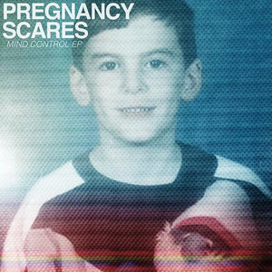 PREGNANCY SCARES - Mind Control 7"
