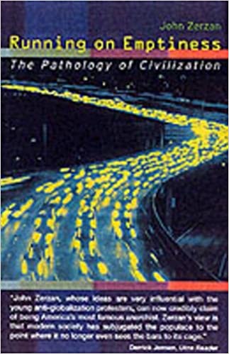 RUNNING ON EMPTINESS: THE PATHOLOGY OF CIVILIZATION by John Zerzan