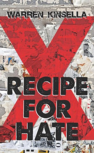 RECIPE FOR HATE: The X Gang  by Warren Kinsella