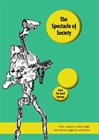 THE SPECTACLE OF SOCIETY from the Anvil Review