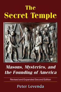 THE SECRET TEMPLE: Masons, Mysteries, and the Founding of America  by Peter Levenda