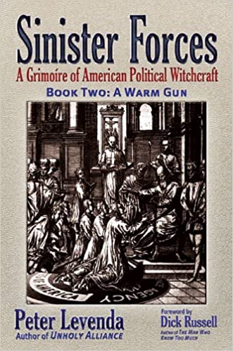 SINISTER FORCES - A Grimoire of American Political Witchcraft - Book Two: A Warm Gun by Peter Levenda