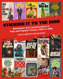 STICKING IT TO THE MAN: Revolution and Counterculture in Pulp and Popular Fiction, 1950 to 1980