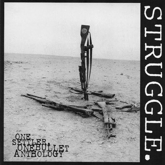 STRUGGLE - One Settler, One Bullet Anthology CD
