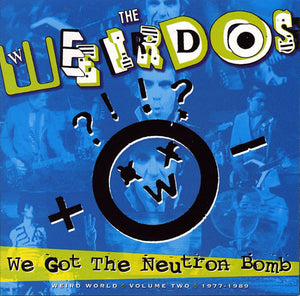 THE WEIRDOS - We Got the Neutron Bomb - Weird World Volume Two: 1977-1989 LP
