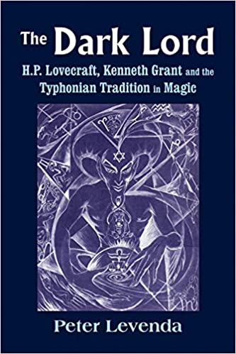 THE DARK LORD: H.P. Lovecraft, Kenneth Grant, and the Typhonian Tradition in Magic by Peter Levenda (hardcover)