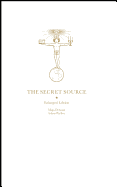 THE SECRET SOURCE: The Law of Attraction and Its Hermetic Influence Throughout the Ages by Maja D’Aoust