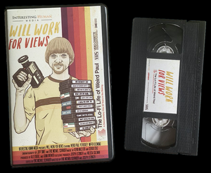 Will Work for Views: The Lo-fi Life of Weird Paul (VHS)