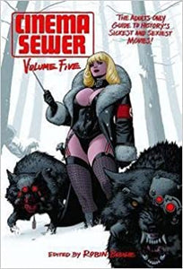 CINEMA SEWER VOLUME 5: The Adults Only Guide to History's Sickest and Sexiest Movies! by Robin Bougie