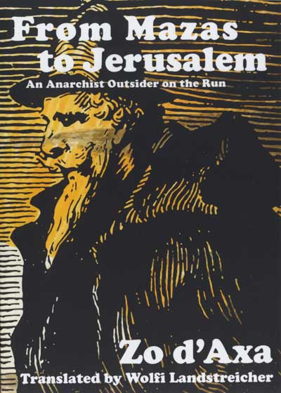 FROM MAZAS TO JERUSALEM: An Anarchist Outside on the Run, by Zo d'Axa
