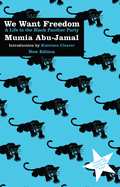 WE WANT FREEDOM: A LIFE IN THE BLACK PANTHER PARTY by Mumia Abu-Jamal