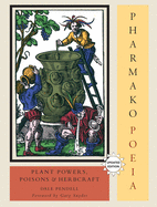 PHARMAKO/POEIA:  Plant Powers, Poisons, and Herbcraft  by Dale Pendell